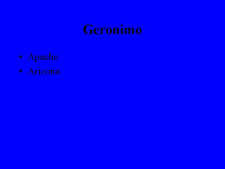 Geronimo • Apache • Arizona 