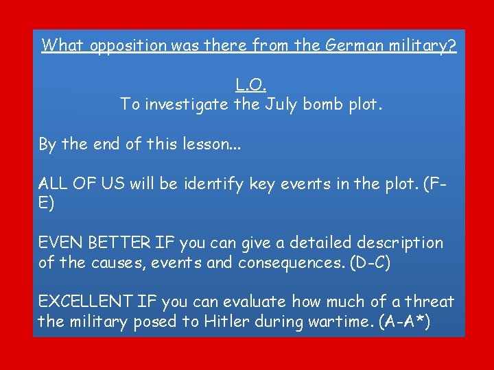 What opposition was there from the German military? L. O. To investigate the July