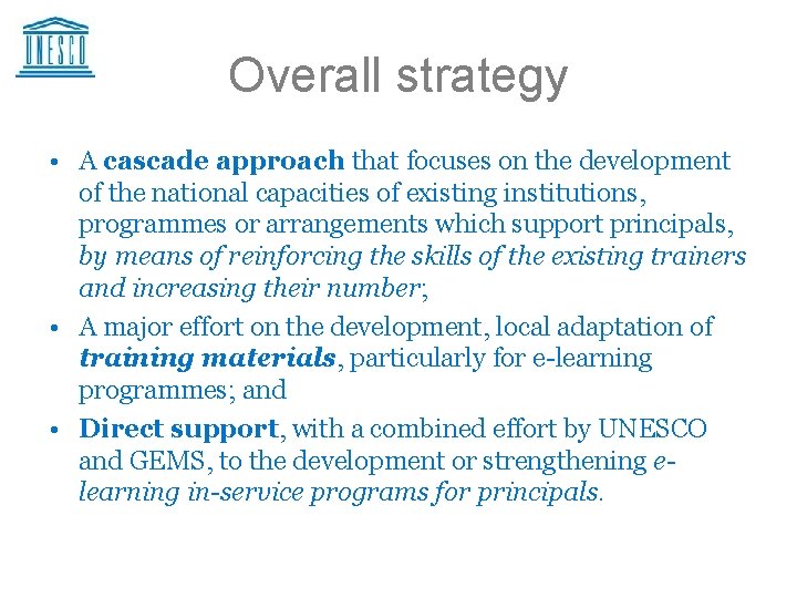 Overall strategy • A cascade approach that focuses on the development of the national