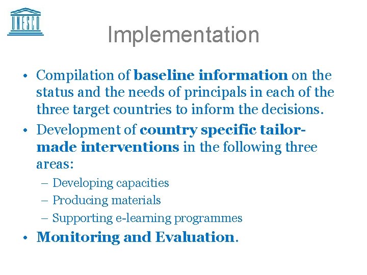 Implementation • Compilation of baseline information on the status and the needs of principals