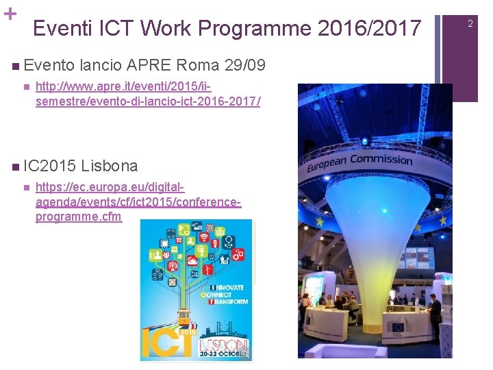 + Eventi ICT Work Programme 2016/2017 n Evento n http: //www. apre. it/eventi/2015/iisemestre/evento-di-lancio-ict-2016 -2017/
