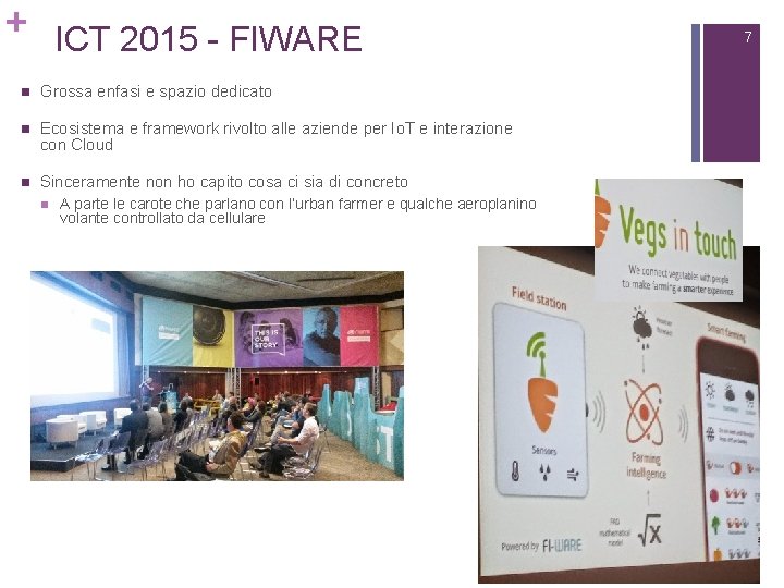 + ICT 2015 - FIWARE n Grossa enfasi e spazio dedicato n Ecosistema e