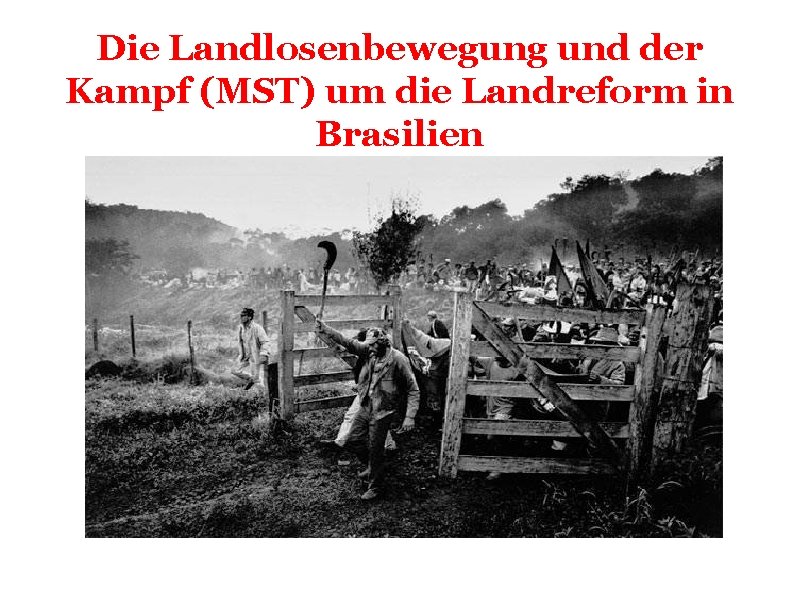 Die Landlosenbewegung und der Kampf (MST) um die Landreform in Brasilien 