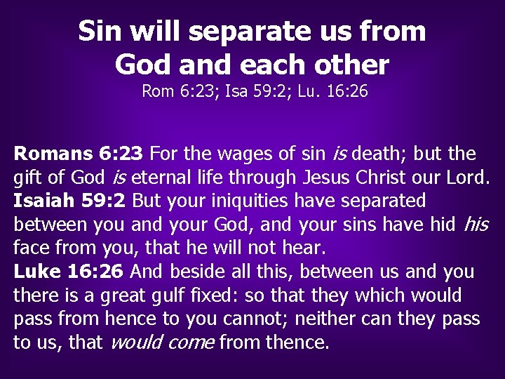 Sin will separate us from God and each other Rom 6: 23; Isa 59: Sin will separate us from God and each other Rom 6: 23; Isa 59: