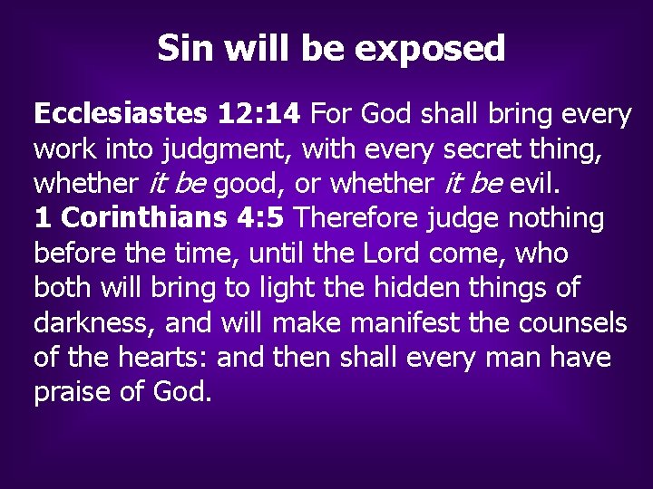Sin will be exposed Ecclesiastes 12: 14 For God shall bring every work into Sin will be exposed Ecclesiastes 12: 14 For God shall bring every work into