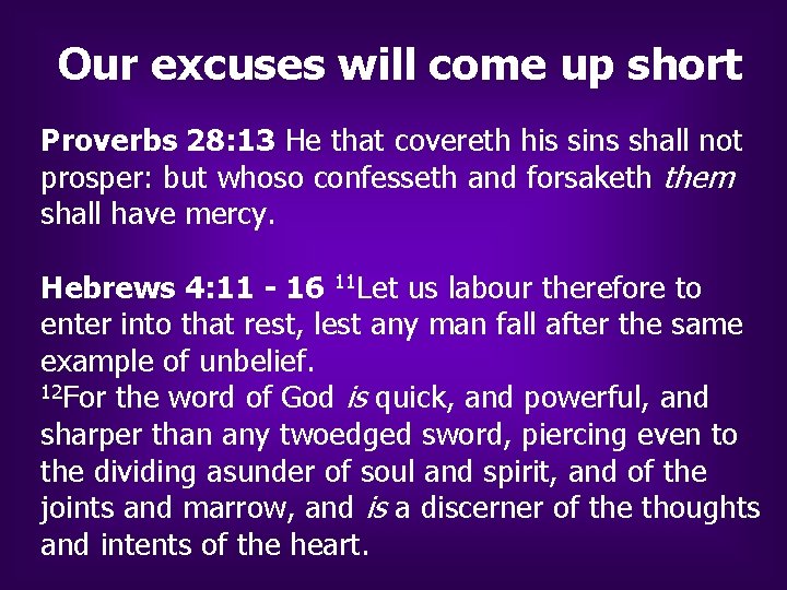 Our excuses will come up short Proverbs 28: 13 He that covereth his sins Our excuses will come up short Proverbs 28: 13 He that covereth his sins