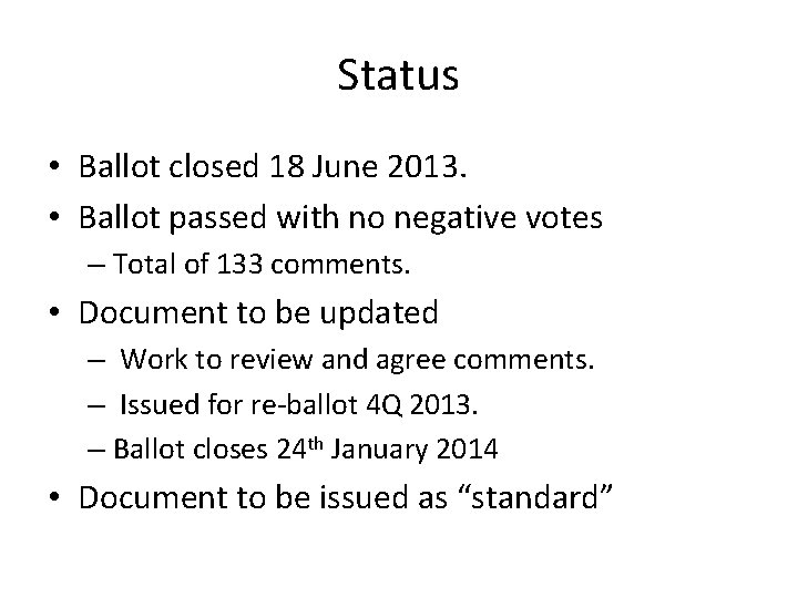 Status • Ballot closed 18 June 2013. • Ballot passed with no negative votes