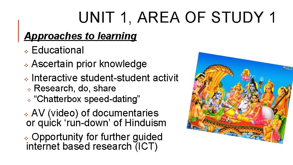UNIT 1, AREA OF STUDY 1 Approaches to learning v Educational v Ascertain prior