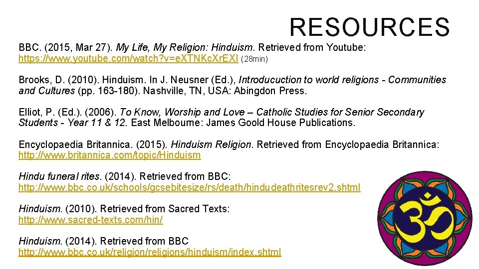 RESOURCES BBC. (2015, Mar 27). My Life, My Religion: Hinduism. Retrieved from Youtube: https:
