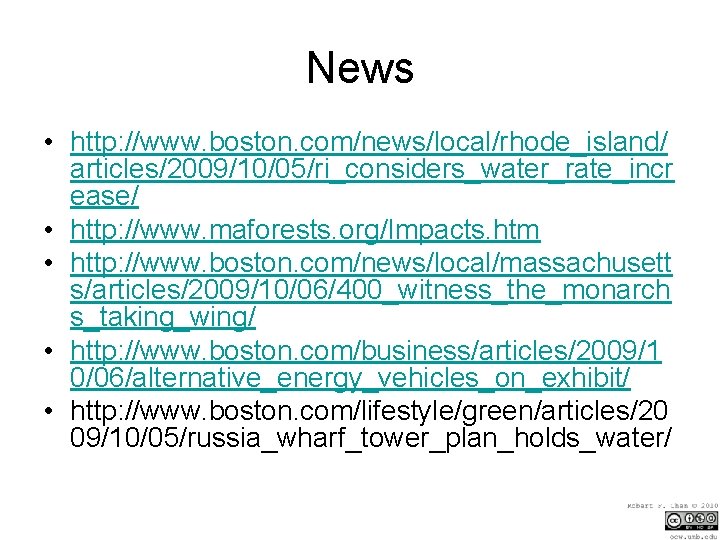 News • http: //www. boston. com/news/local/rhode_island/ articles/2009/10/05/ri_considers_water_rate_incr ease/ • http: //www. maforests. org/Impacts. htm