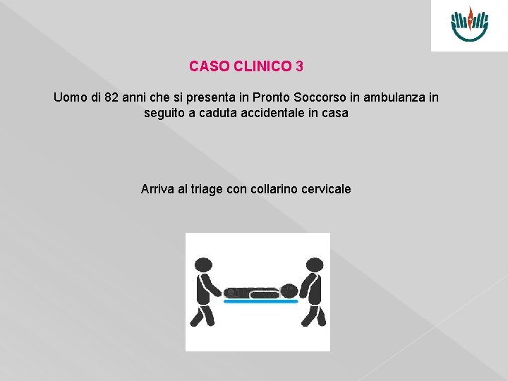 CASO CLINICO 3 Uomo di 82 anni che si presenta in Pronto Soccorso in