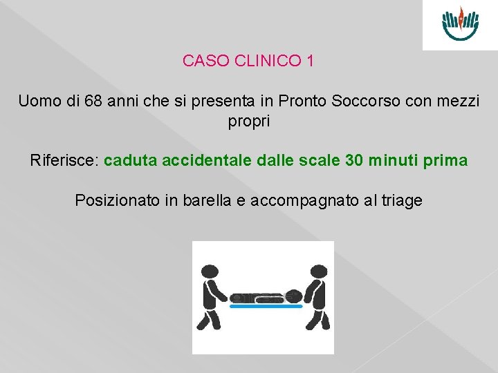 CASO CLINICO 1 Uomo di 68 anni che si presenta in Pronto Soccorso con