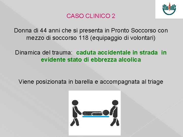 CASO CLINICO 2 Donna di 44 anni che si presenta in Pronto Soccorso con