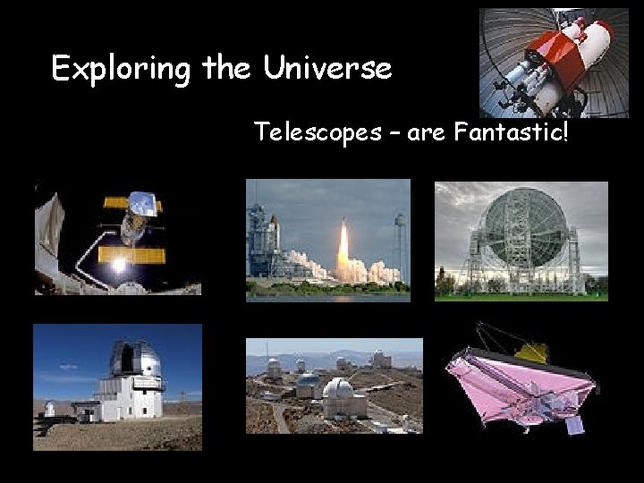 Exploring the Universe Telescopes – are Fantastic! 