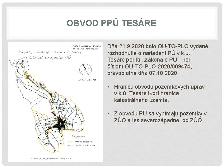 OBVOD PPÚ TESÁRE Dňa 21. 9. 2020 bolo OU-TO-PLO vydané rozhodnutie o nariadení PÚ