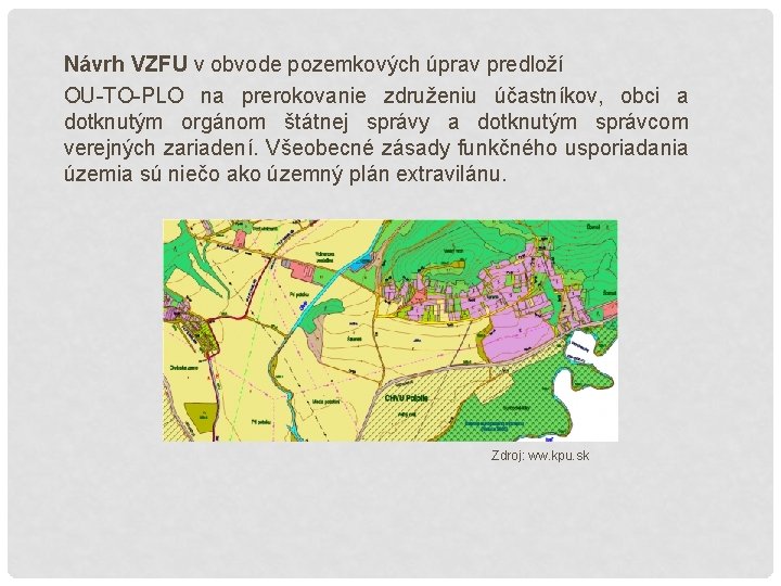 Návrh VZFU v obvode pozemkových úprav predloží OU-TO-PLO na prerokovanie združeniu účastníkov, obci a