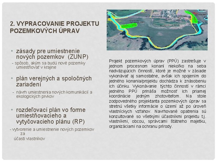 2. VYPRACOVANIE PROJEKTU POZEMKOVÝCH ÚPRAV • zásady pre umiestnenie nových pozemkov (ZUNP) - spôsob,