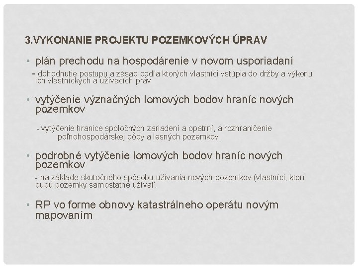 3. VYKONANIE PROJEKTU POZEMKOVÝCH ÚPRAV • plán prechodu na hospodárenie v novom usporiadaní -