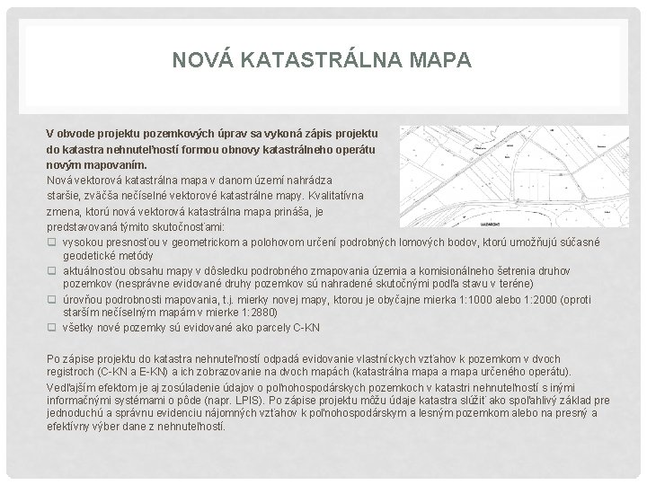 NOVÁ KATASTRÁLNA MAPA V obvode projektu pozemkových úprav sa vykoná zápis projektu do katastra