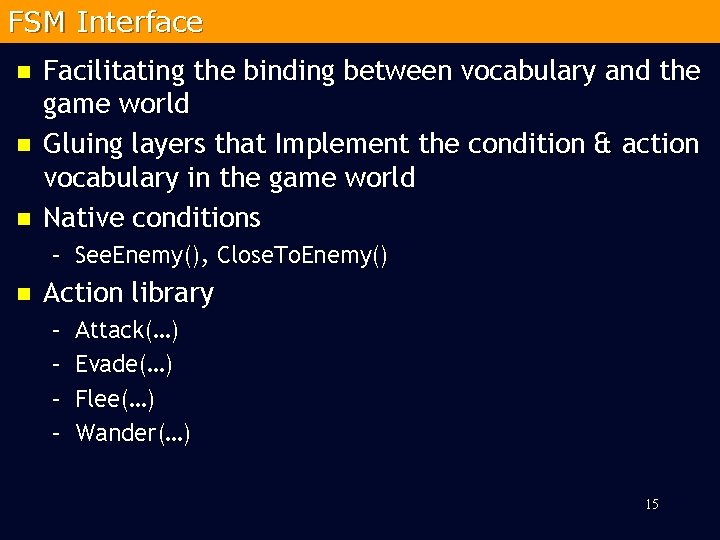 FSM Interface n n n Facilitating the binding between vocabulary and the game world