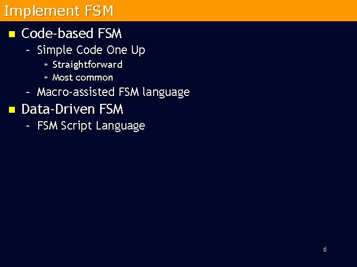Implement FSM n Code-based FSM – Simple Code One Up » Straightforward » Most
