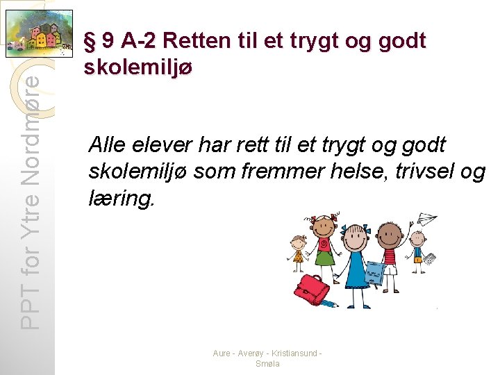 PPT for Ytre Nordmøre § 9 A-2 Retten til et trygt og godt skolemiljø