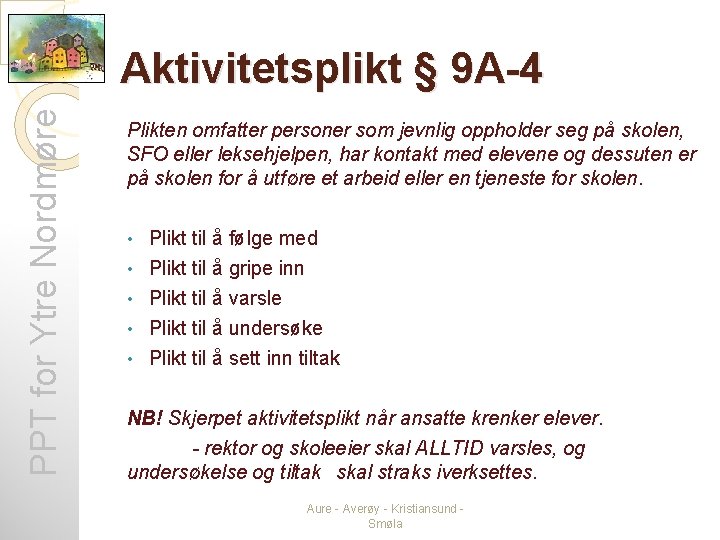 PPT for Ytre Nordmøre Aktivitetsplikt § 9 A-4 Plikten omfatter personer som jevnlig oppholder