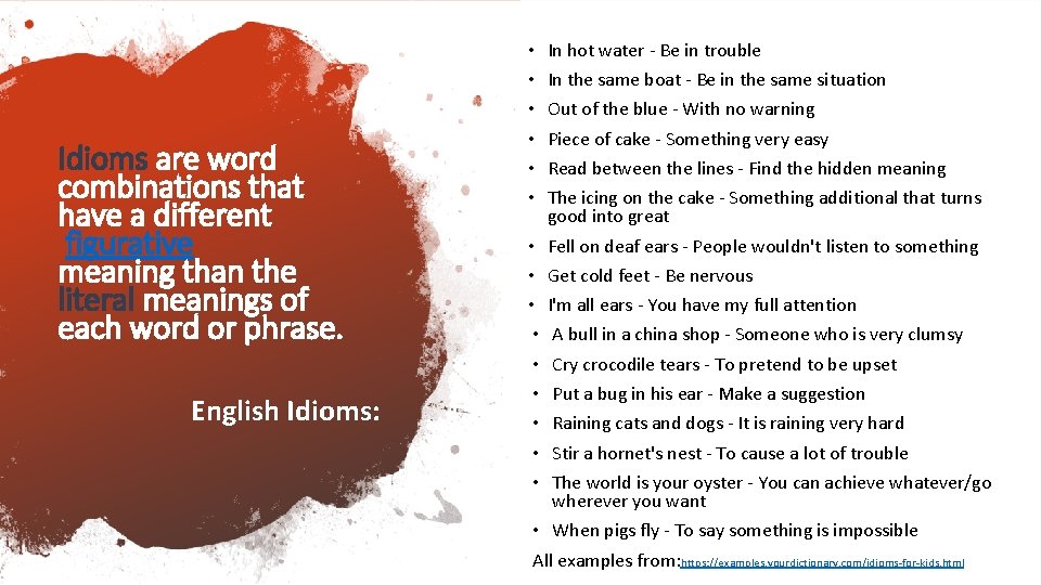 Idioms are word combinations that have a different figurative meaning than the literal meanings