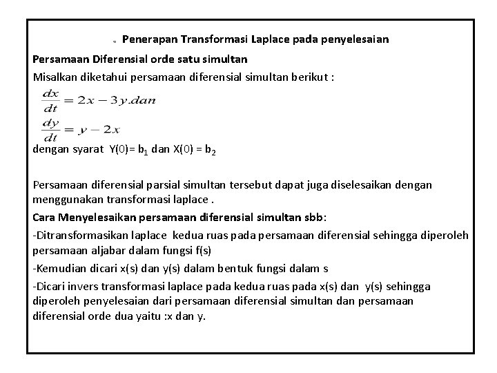 . Penerapan Transformasi Laplace pada penyelesaian Persamaan Diferensial orde satu simultan Misalkan diketahui persamaan