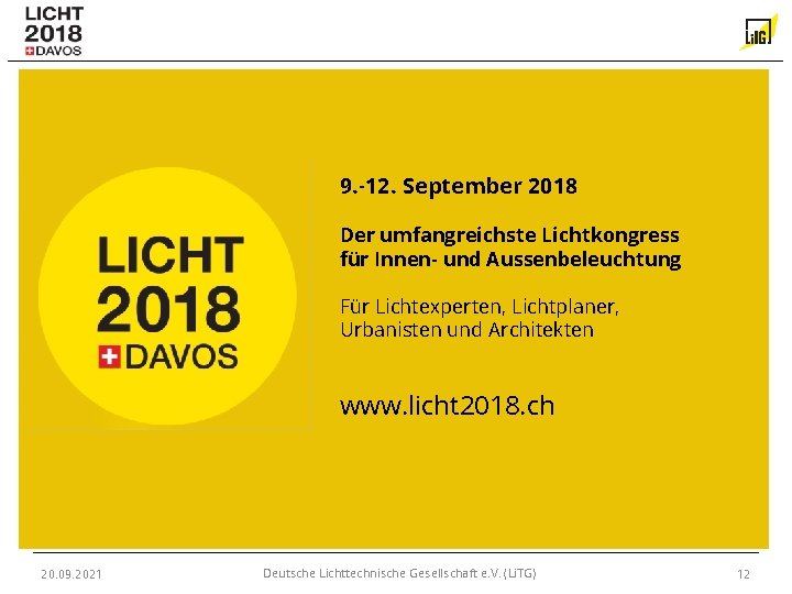 9. -12. September 2018 Der umfangreichste Lichtkongress für Innen- und Aussenbeleuchtung Für Lichtexperten, Lichtplaner,