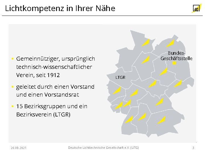 Lichtkompetenz in Ihrer Nähe § Gemeinnütziger, ursprünglich technisch-wissenschaftlicher Verein, seit 1912 Bundes. Geschäftsstelle LTGR