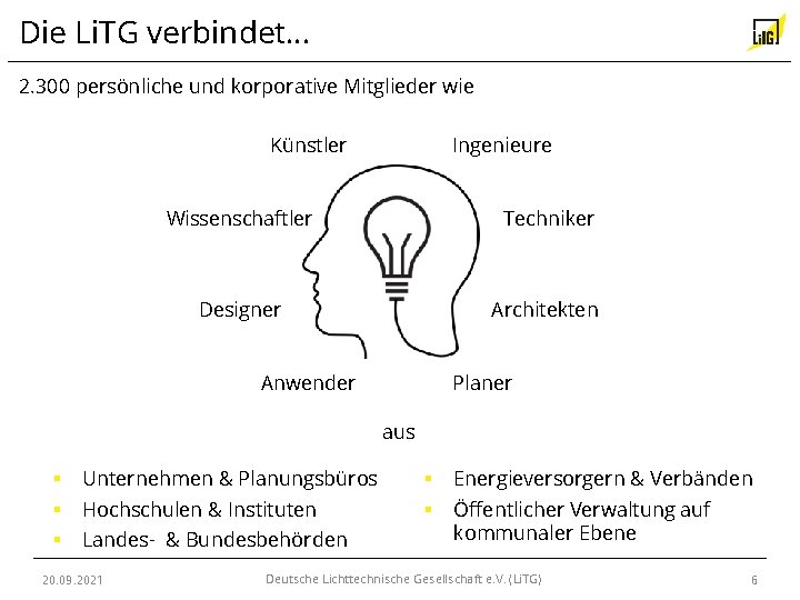 Die Li. TG verbindet… 2. 300 persönliche und korporative Mitglieder wie Künstler Ingenieure Wissenschaftler