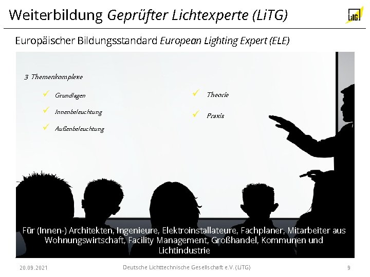 Weiterbildung Geprüfter Lichtexperte (Li. TG) Europäischer Bildungsstandard European Lighting Expert (ELE) 3 Themenkomplexe ü