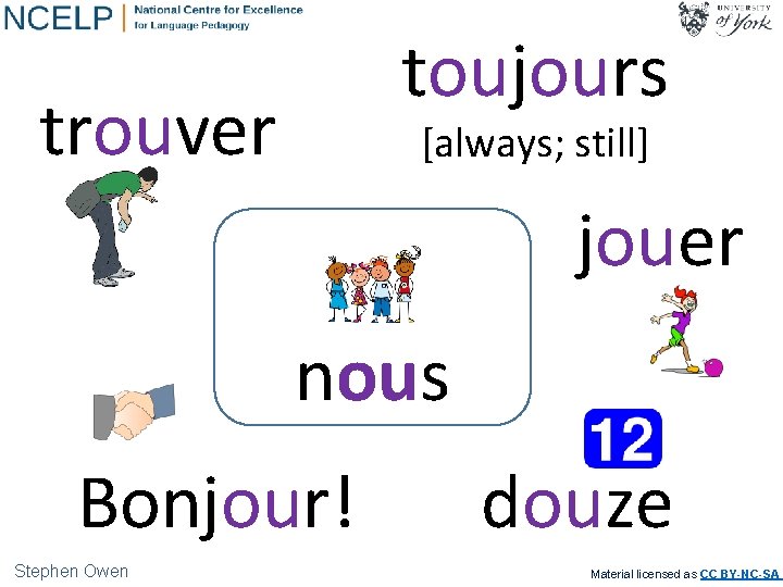 toujours trouver [always; still] jouer nous Bonjour! Stephen Owen douze Material licensed as CC