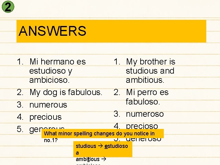 2 ANSWERS 1. Mi hermano es 1. My brother is estudioso y studious and