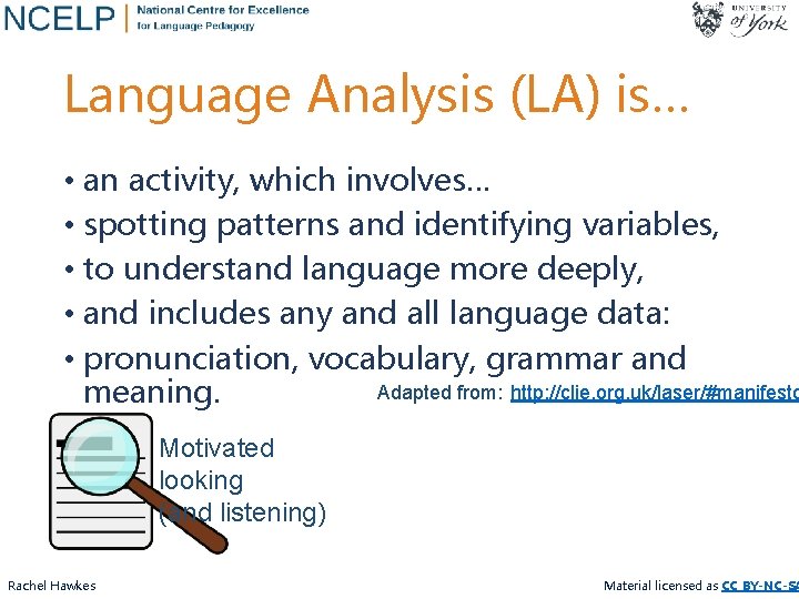 Language Analysis (LA) is… • an activity, which involves… • spotting patterns and identifying