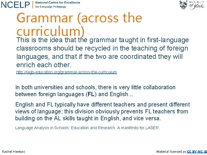 Grammar (across the curriculum) This is the idea that the grammar taught in first-language