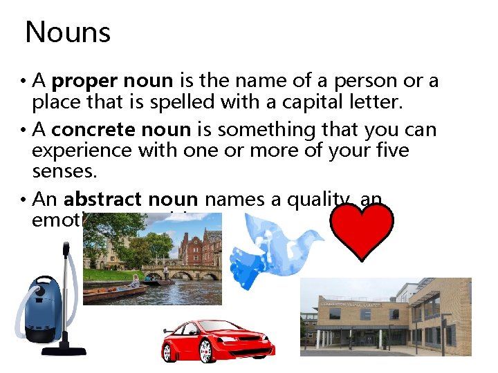Nouns • A proper noun is the name of a person or a place