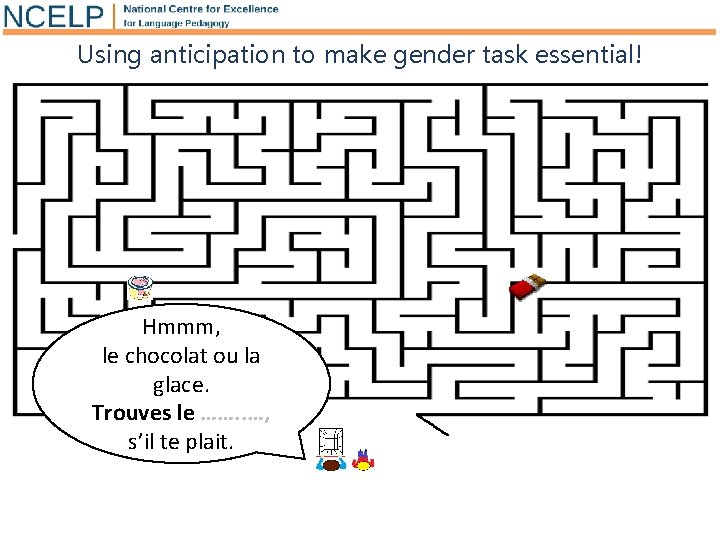 Using anticipation to make gender task essential! Hmmm, le chocolat ou la glace. Trouves