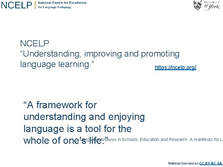 NCELP “Understanding, improving and promoting language learning. ” https: //ncelp. org/ “A framework for