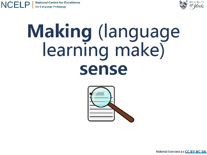 Making (language learning make) sense Material licensed as CC BY-NC-SA 4 