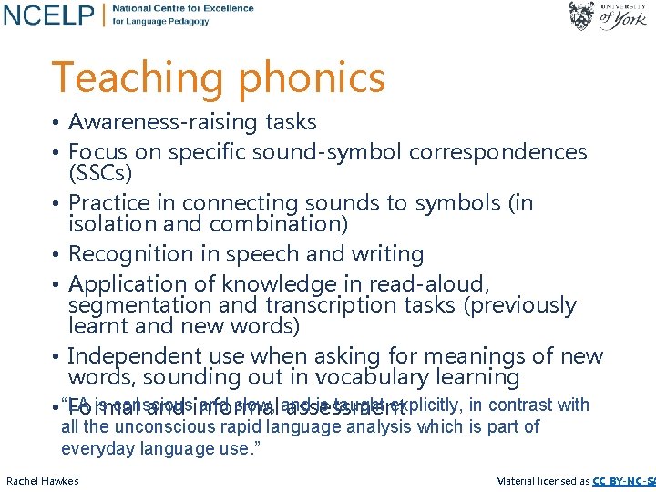 Teaching phonics • Awareness-raising tasks • Focus on specific sound-symbol correspondences (SSCs) • Practice