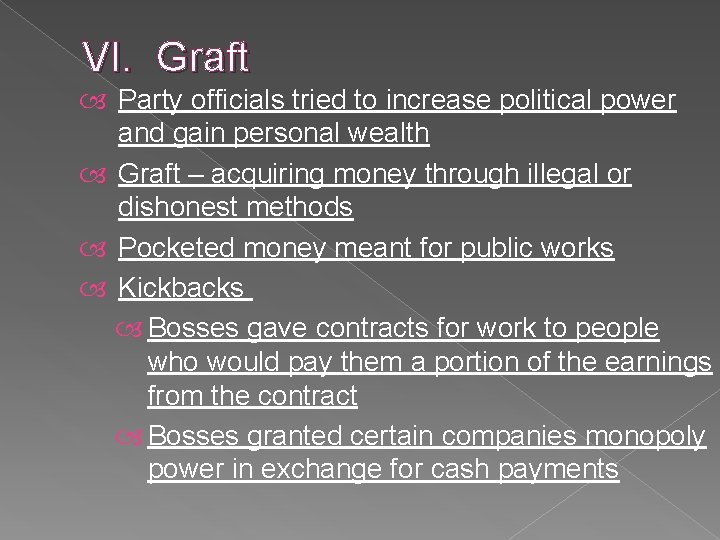 VI. Graft Party officials tried to increase political power and gain personal wealth Graft VI. Graft Party officials tried to increase political power and gain personal wealth Graft