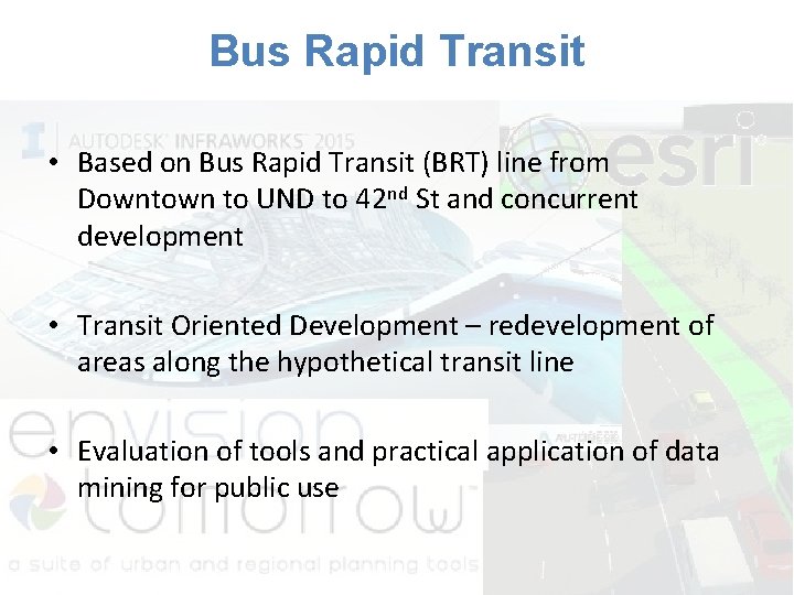 Bus Rapid Transit • Based on Bus Rapid Transit (BRT) line from Downtown to