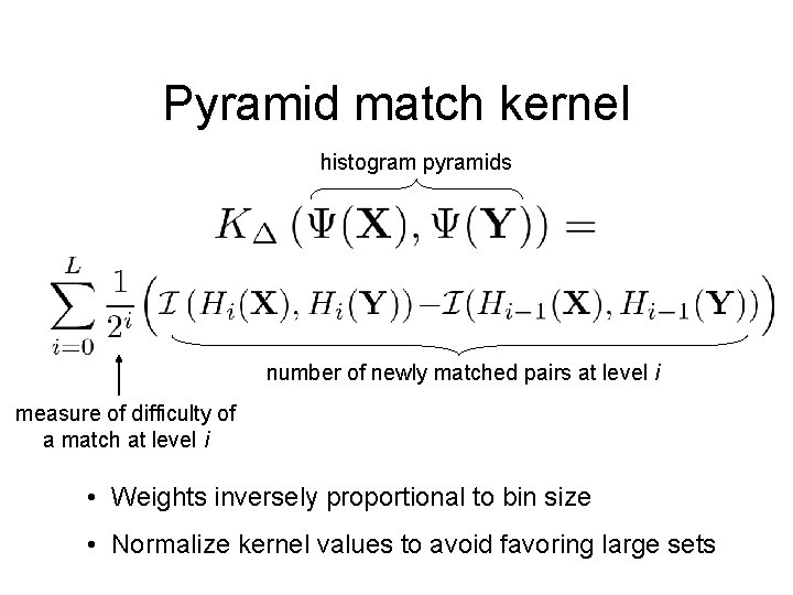 Pyramid match kernel histogram pyramids number of newly matched pairs at level i measure