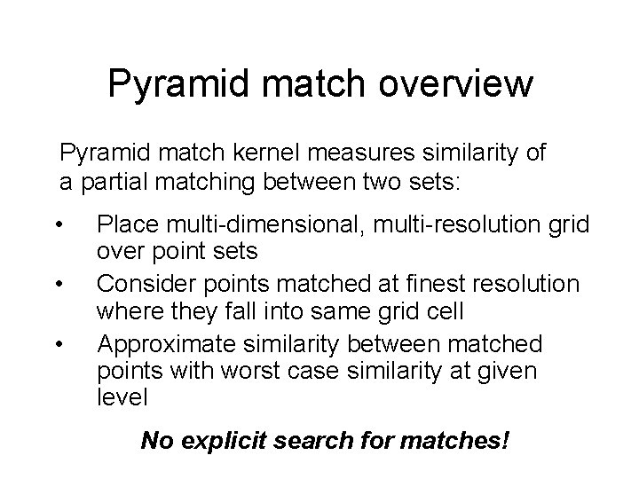 Pyramid match overview Pyramid match kernel measures similarity of a partial matching between two