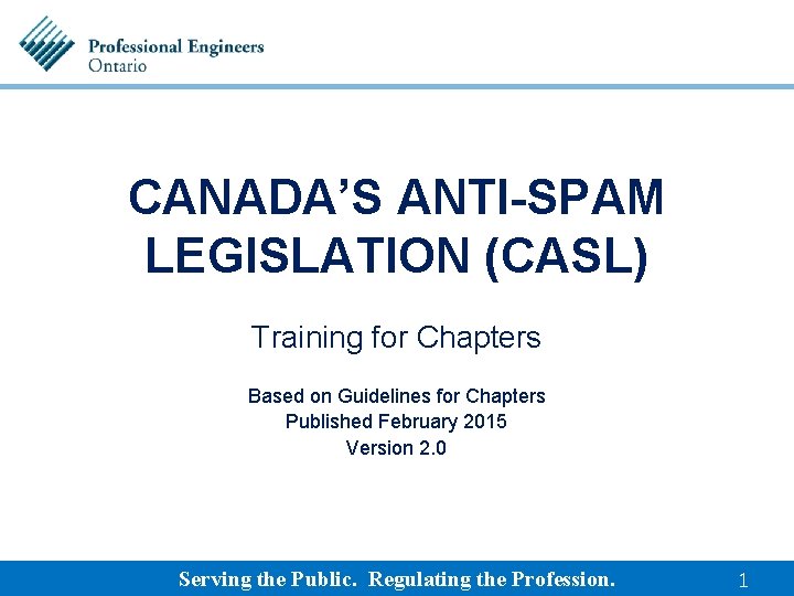 CANADA’S ANTI-SPAM LEGISLATION (CASL) Training for Chapters Based on Guidelines for Chapters Published February