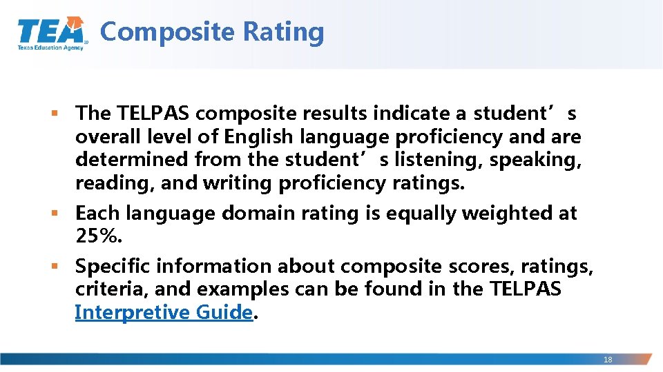 Composite Rating § The TELPAS composite results indicate a student’s overall level of English