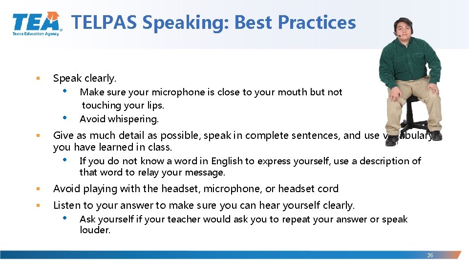 TELPAS Speaking: Best Practices § Speak clearly. • • § Make sure your microphone