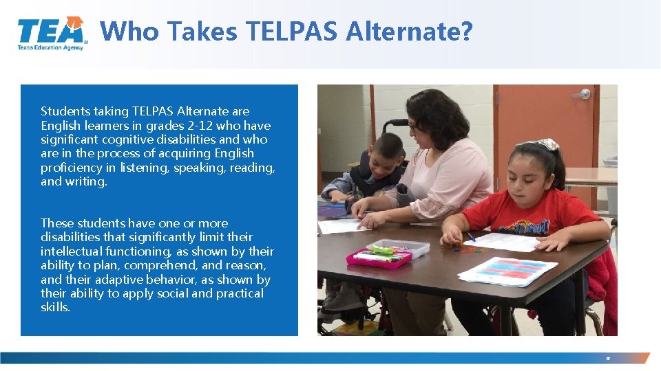 Who Takes TELPAS Alternate? Students taking TELPAS Alternate are English learners in grades 2